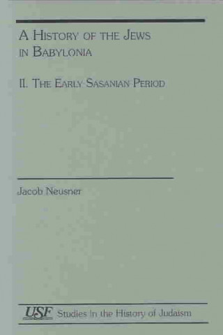Kniha History of Jews in Babylonia II Jacob Neusner
