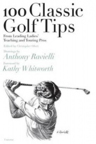 Kniha 100 Classic Golf Tips from Leading Ladies' Teaching and Touring Pros Christopher Obetz
