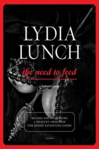 Kniha Lydia Lunch Need to Feed Lydia Lunch
