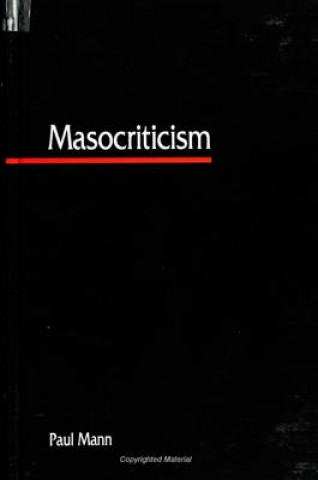 Könyv Masocriticism Paul Mann