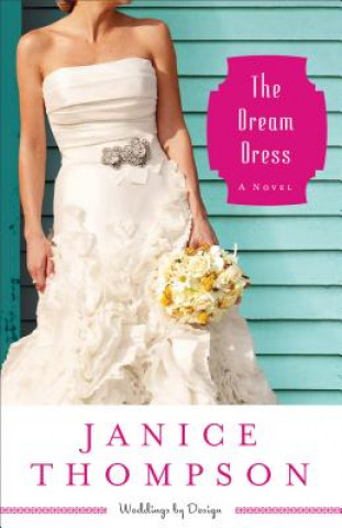 Kniha Dream Dress - A Novel Janice Thompson