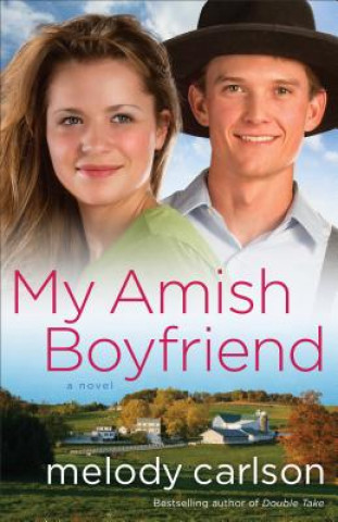 Kniha My Amish Boyfriend Melody Carlson