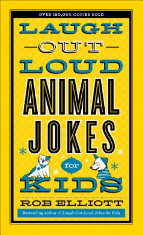Könyv Laugh-Out-Loud Animal Jokes for Kids Rob Elliott