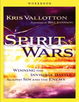 Carte Spirit Wars Workbook - Winning the Invisible Battle Against Sin and the Enemy Kris Vallotton