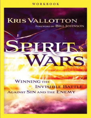 Książka Spirit Wars Workbook - Winning the Invisible Battle Against Sin and the Enemy Kris Vallotton