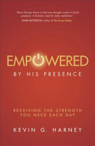 Kniha Empowered by His Presence Kevin G. Harney