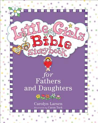 Könyv Little Girls Bible Storybook for Fathers and Daughters Carolyn Larsen