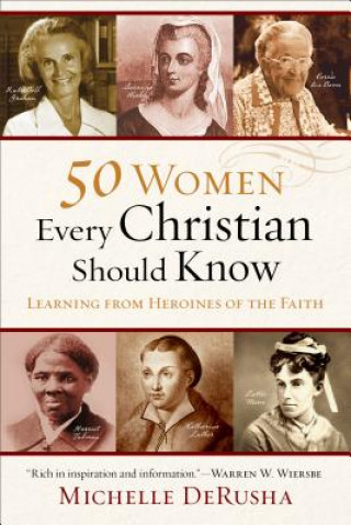 Carte 50 Women Every Christian Should Know - Learning from Heroines of the Faith Michelle DeRusha