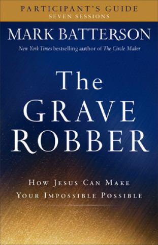 Książka Grave Robber Participant`s Guide - How Jesus Can Make Your Impossible Possible Mark Batterson