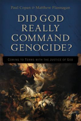 Kniha Did God Really Command Genocide? - Coming to Terms with the Justice of God Paul Copan