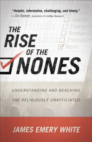 Kniha Rise of the Nones - Understanding and Reaching the Religiously Unaffiliated James Emery White