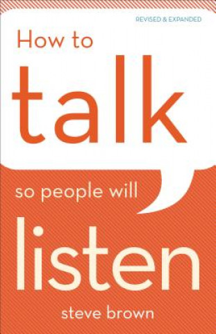 Könyv How to Talk So People Will Listen Steve Brown