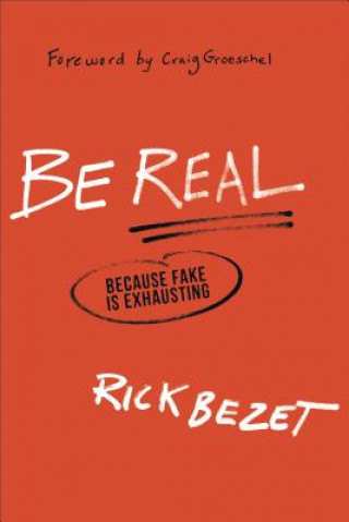 Книга Be Real Rick Bezet