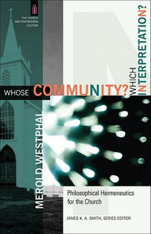 Book Whose Community? Which Interpretation? - Philosophical Hermeneutics for the Church Merold Westphal