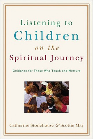 Könyv Listening to Children on the Spiritual Journey Catherine Stonehouse
