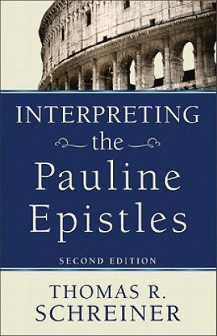 Könyv Interpreting the Pauline Epistles Thomas R. Schreiner