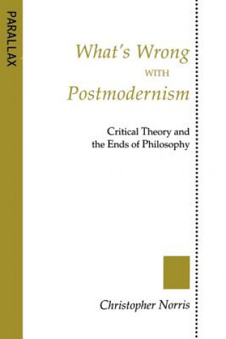 Kniha What's Wrong with Postmodernism? Christopher Norris