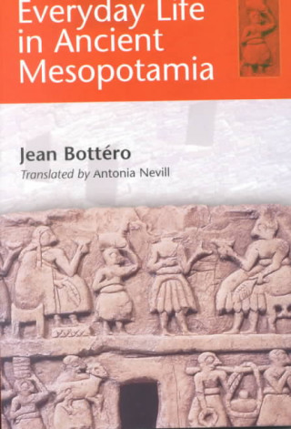 Carte Everyday Life in Ancient Mesopotamia Jean Bottéro