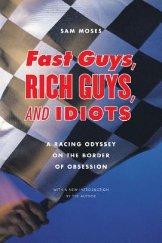 Carte Fast Guys, Rich Guys, and Idiots Sam Moses
