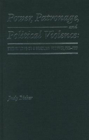 Könyv Power, Patronage, and Political Violence Judy Bieber