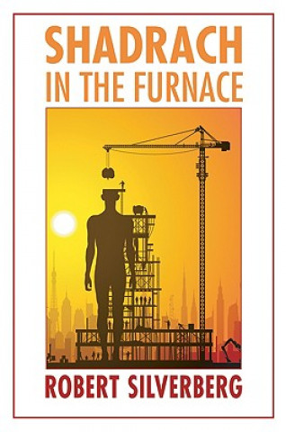 Kniha Shadrach in the Furnace Robert Silverberg