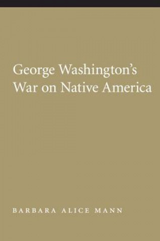 Könyv George Washington's War on Native America Barbara Alice Mann