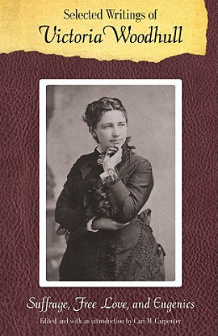 Könyv Selected Writings of Victoria Woodhull Victoria C. Woodhull