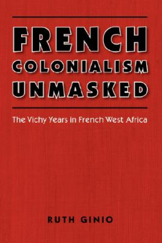 Book French Colonialism Unmasked Ruth Ginio