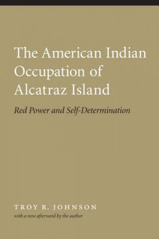 Kniha American Indian Occupation of Alcatraz Island Troy R. Johnson