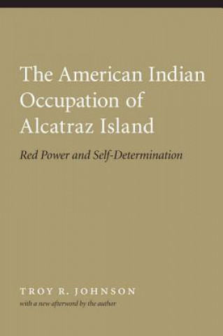 Książka American Indian Occupation of Alcatraz Island Troy R. Johnson