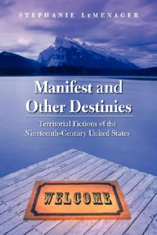 Libro Manifest and Other Destinies Stephanie LeMenager