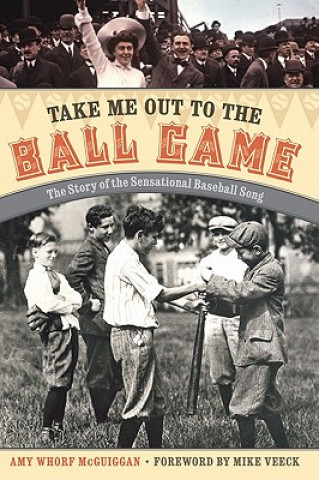 Kniha Take Me Out to the Ball Game Amy Whorf McGuiggan