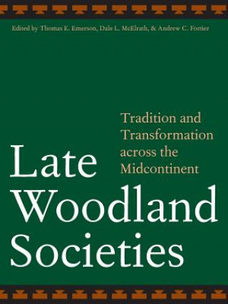 Книга Late Woodland Societies Thomas E. Emerson