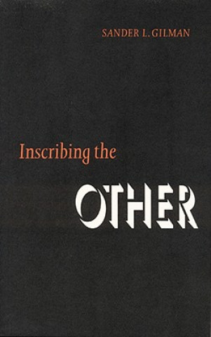 Buch Inscribing the Other Sander L. Gilman