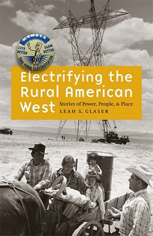 Livre Electrifying the Rural American West Leah S. Glaser