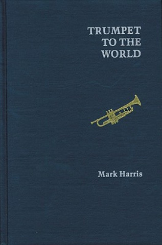 Книга Trumpet to the World Mark Harris