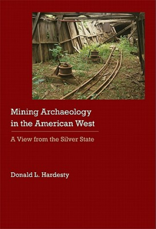 Libro Mining Archaeology in the American West Donald L. Hardesty