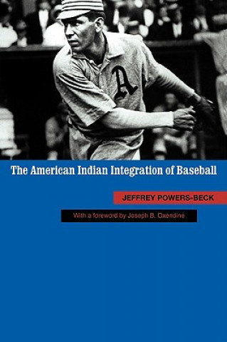 Könyv American Indian Integration of Baseball Jeffrey Powers-Beck