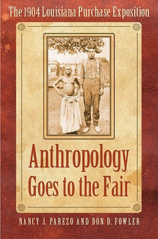 Könyv Anthropology Goes to the Fair Nancy J. Parezo