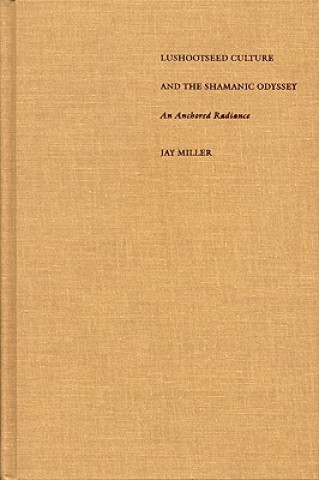 Kniha Lushootseed Culture and the Shamanic Odyssey J. Miller