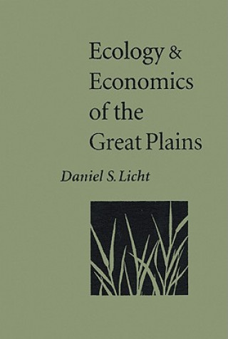 Kniha Ecology and Economics of the Great Plains Daniel S. Licht