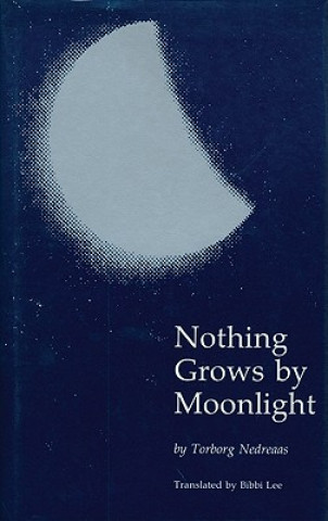 Kniha Nothing Grows by Moonlight Torborg Nedreaas