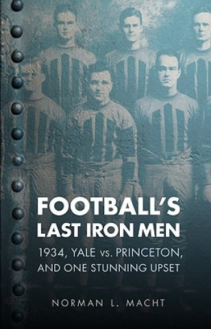 Книга Football's Last Iron Men Norman Macht