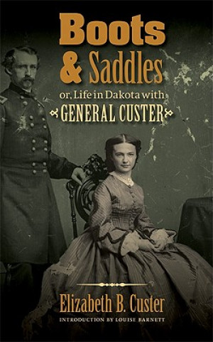 Książka Boots and Saddles or, Life in Dakota with General Custer Elizabeth Bacon Custer