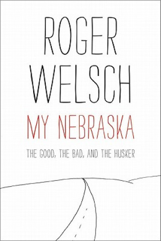 Kniha My Nebraska Roger Welsch