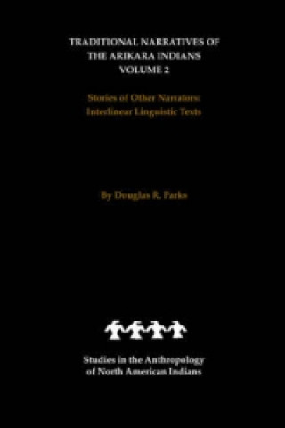 Knjiga Traditional Narratives of the Arikara Indians, Volume 2 Douglas R. Parks