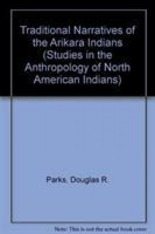 Buch Traditional Narratives of the Arikara Indians, Volumes 1 & 2 Douglas R. Parks