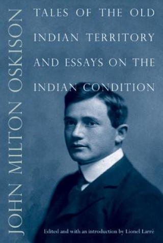 Buch Tales of the Old Indian Territory and Essays on the Indian Condition John Milton Oskison