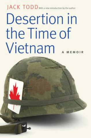 Könyv Desertion in the Time of Vietnam Jack Todd