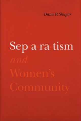 Livre Separatism and Women's Community Dana Shugar